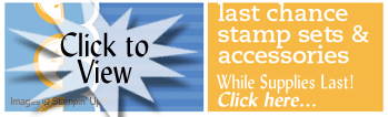 CLICK HERE for Last Chance to Buy Stampin' Up! Sets & Accessories! CLICK HERE for Last Chance to Buy Stampin' Up! Sets & Accessories!